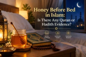 Honey before bed in Islam with Quran and Hadith evidence